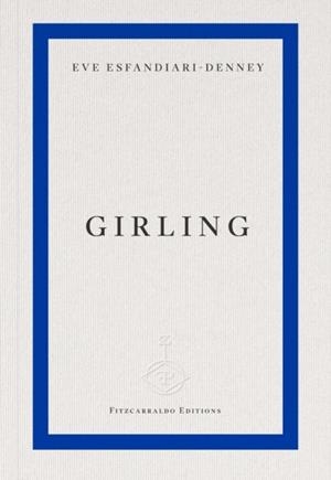 GIRLING | 9781804272756 | EVE ESFANDIARI-DENNEY