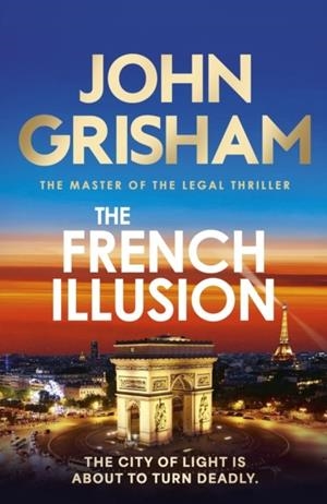 THE FRENCH ILLUSION | 9781399703451 | JOHN GRISHAM