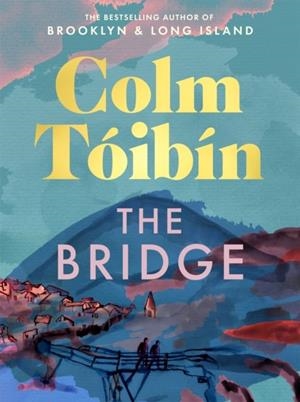 THE BRIDGE | 9781037418525 | COLM TOIBIN