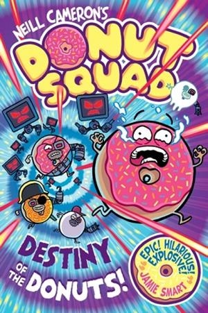 DONUT SQUAD: DESTINY OF THE DONUTS (A PHOENIX COMIC BOOK) | 9781788453905 | NEILL CAMERON