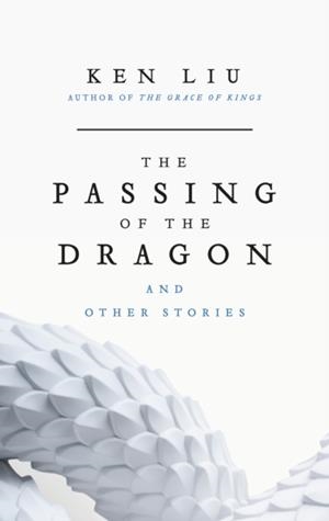 THE PASSING OF THE DRAGON | 9781035929290 | KEN LIU