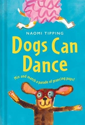 DOGS CAN DANCE | 9781837330645 | NAOMI TIPPING