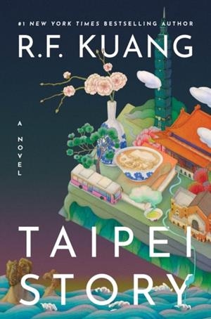 TAIPEI STORY: A NOVEL | 9780063572898 | R F KUANG