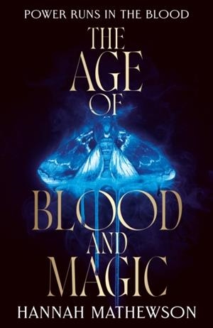THE AGE OF BLOOD AND MAGIC | 9780008778958 | HANNAH MATHEWSON