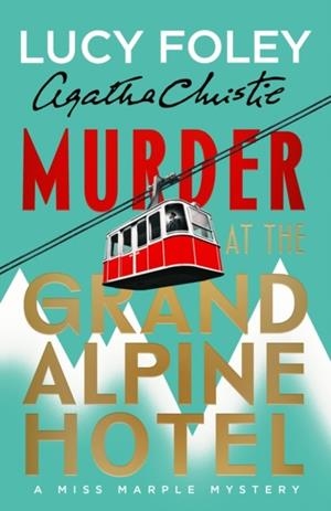 MURDER AT THE GRAND ALPINE HOTEL | 9780008694838 | LUCY FOLEY