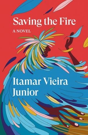 SAVING THE FIRE | 9781804298916 | ITAMAR VIEIRA JUNIOR