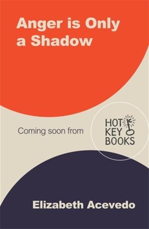 ANGER IS ONLY A SHADOW | 9781471409448 | ELIZABETH ACEVEDO