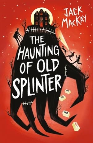 THE HAUNTING OF OLD SPLINTER | 9781836432319 | JACK MACKAY