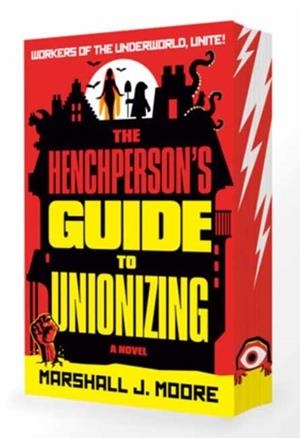 THE HENCHPERSON'S GUIDE TO UNIONIZING | 9798217374168 | MARSHALL J MOORE