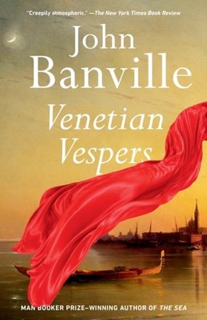 VENETIAN VESPERS | 9780593686546 | JOHN BANVILLE