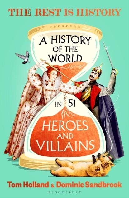 HISTORY OF THE WORLD IN 51 HEROES AND VILLAINS | 9781037201509 | DOMINIC SANDBROOK