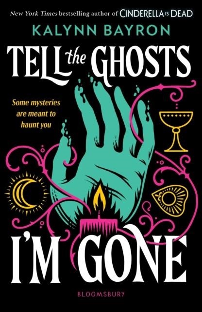 TELL THE GHOSTS I'M GONE | 9781526678652 | KALYNN BAYRON