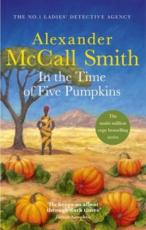 IN THE TIME OF FIVE PUMPKINS | 9780349147727 | ALEXANDER MCCALL SMITH