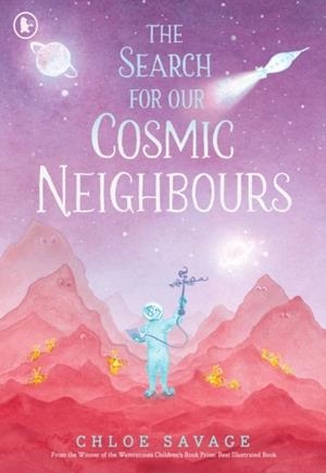 THE SEARCH FOR OUR COSMIC NEIGHBOURS | 9781529534009 | CHLOE SAVAGE