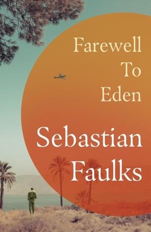 FAREWELL TO EDEN | 9781529153231 | SEBASTIAN FAULKS