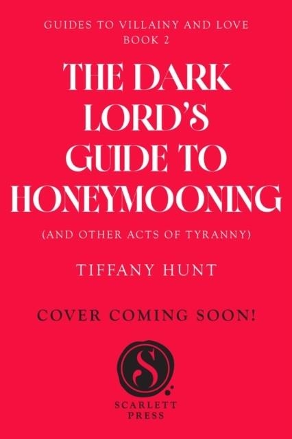 THE DARK LORD'S GUIDE TO HONEYMOONING (AND OTHER CRIMES OF PASSION) | 9781398559059 | TIFFANY HUNT