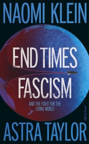 END TIMES FASCISM | 9780241816288 | KLEIN AND TAYLOR