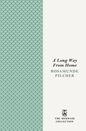 A LONG WAY FROM HOME | 9781405997430 | ROSAMUNDE PILCHER