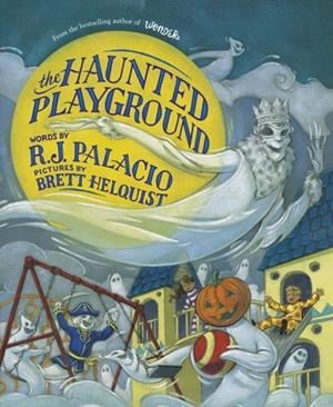 THE HAUNTED PLAYGROUND | 9780241842942 | R J PALACIO