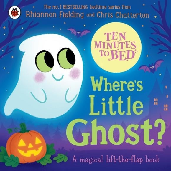 TEN MINUTES TO BED: WHERE'S LITTLE GHOST? | 9780241793244 | RHIANNON FIELDING
