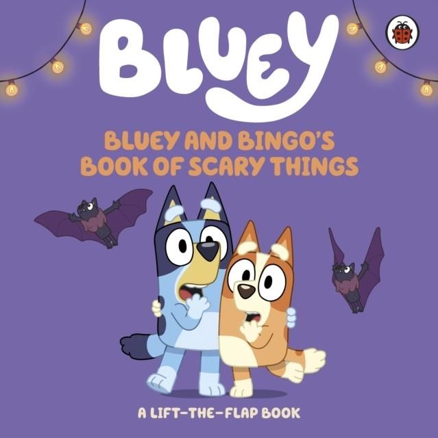 BLUEY: BLUEY AND BINGO'S BOOK OF SCARY THINGS | 9780241785188 | BLUEY