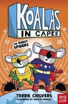 KOALAS IN CAPES: THE ROBOT SPIDERS | 9781805132219 | TERRIE CHILVERS
