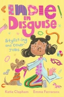 INDIE IN DISGUISE: STYLIST-ING AND OTHER JOBS | 9781529522099 | KATIE CLAPHAM