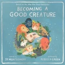 BECOMING A GOOD CREATURE | 9780358252108 | SY MONTGOMERY