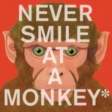 NEVER SMILE AT A MONKEY | 9780544228016 | STEVE JENKINS