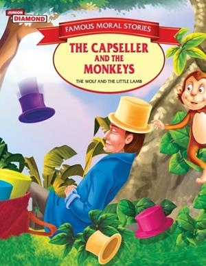 FAMOUS MORAL STORIES THE CAPSELLER AND THE MONKEYS | 9789352961115 | VANDANA VERMA