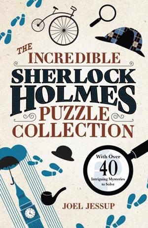 THE INCREDIBLE SHERLOCK HOLMES PUZZLE COLLECTION | 9781398829961 | JOEL JESSUP