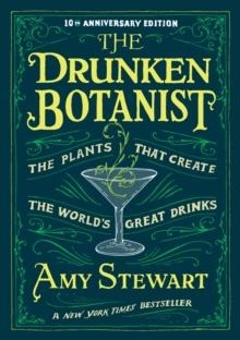 THE DRUNKEN BOTANIST | 9781616200466 | AMY STEWART