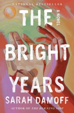 THE BRIGHT YEARS | 9781668061459 | SARAH DAMOFF