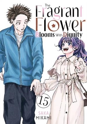 THE FRAGRANT FLOWER BLOOMS WITH DIGNITY 15 | 9798888776186 | SAKA MIKAMI