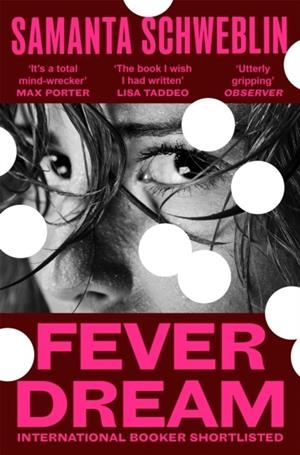FEVER DREAM | 9781037412035 | SAMANTA SCHWEBLIN