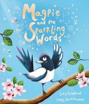 MAGPIE AND THE SPARKLING WORDS | 9781835871270 | LUCY ROWLAND