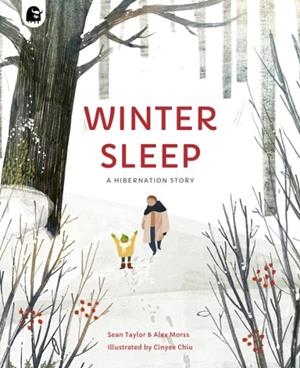 WINTER SLEEP : A HIBERNATION STORY | 9780711270152 | SEAN TAYLOR , ALEX MORSS , CINYEE CHIU