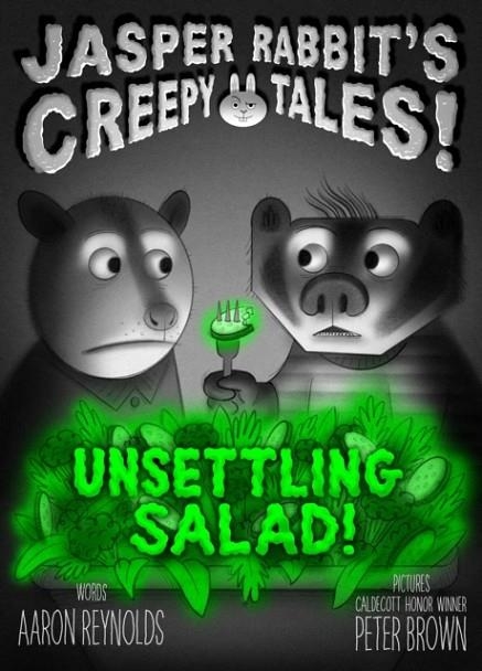 JASPER RABBIT'S CREEPY TALES: UNSETTLING SALAD! | 9781665961110 | AARON REYNOLDS