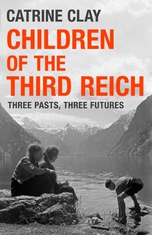 CHILDREN OF THE THIRD REICH | 9781474622592 | CATRINE CLAY