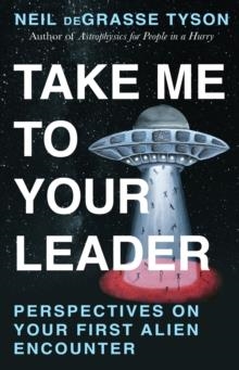 TAKE ME TO YOUR LEADER | 9781529997132 | NEIL DEGRASSE TYSON
