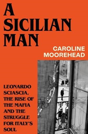 A SICILIAN MAN | 9781784745042 | CAROLINE MOOREHEAD