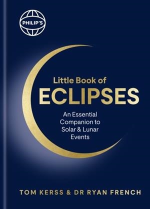 PHILIP'S LITTLE BOOK OF ECLIPSES | 9781849077545 | TOM KERSS, DR RYAN FRENCH
