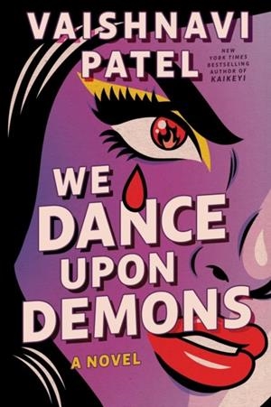 WE DANCE UPON DEMONS | 9781668243015 | VAISHNAVI PATEL