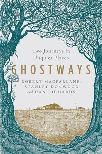GHOSTWAYS | 9781324015826 | ROBERT MACFARLANE, STANLEY DONWOOD AND DAN RICHARDS