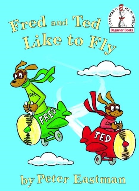 FRED AND TED LIKE TO FLY | 9780375840647 | PETER EASTMAN
