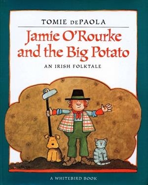 JAMIE O'ROURKE AND THE BIG POTATO | 9780698116030