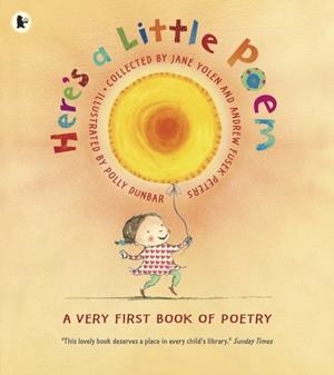 HERE'S A LITTLE POEM : A VERY FIRST BOOK OF POETRY | 9781406327113
