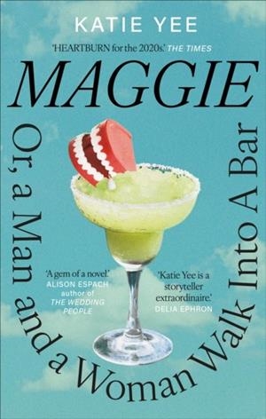 MAGGIE : OR, A MAN AND A WOMAN WALK INTO A BAR | 9781840918809 | KATIE YEE