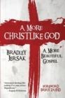 A MORE CHRISTLIKE GOD | 9781889973166 | BRADLEY JERSAK