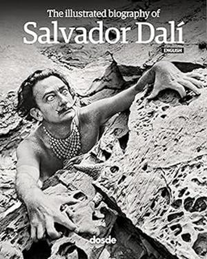 THE ILLUSTRATED BIOGRAPHY OF SALVADOR DALI | 9788491033981 | DOSDE